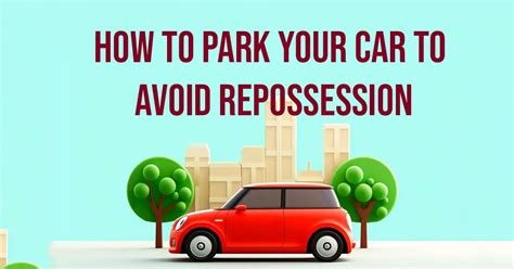How To Park Your Car To Avoid Repo